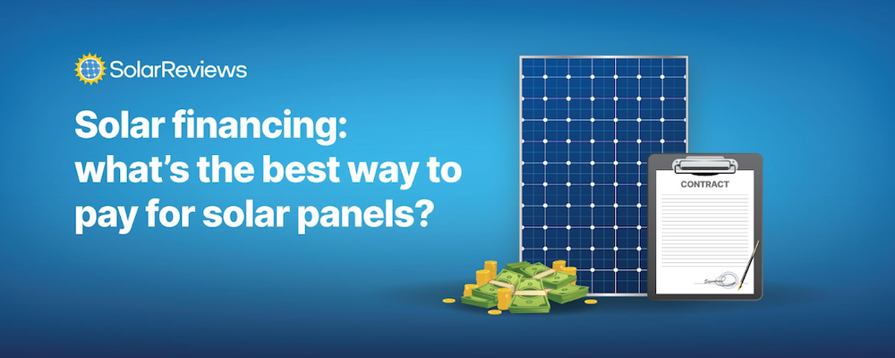 solar-financing-what-s-the-best-way-to-pay-for-solar-panels